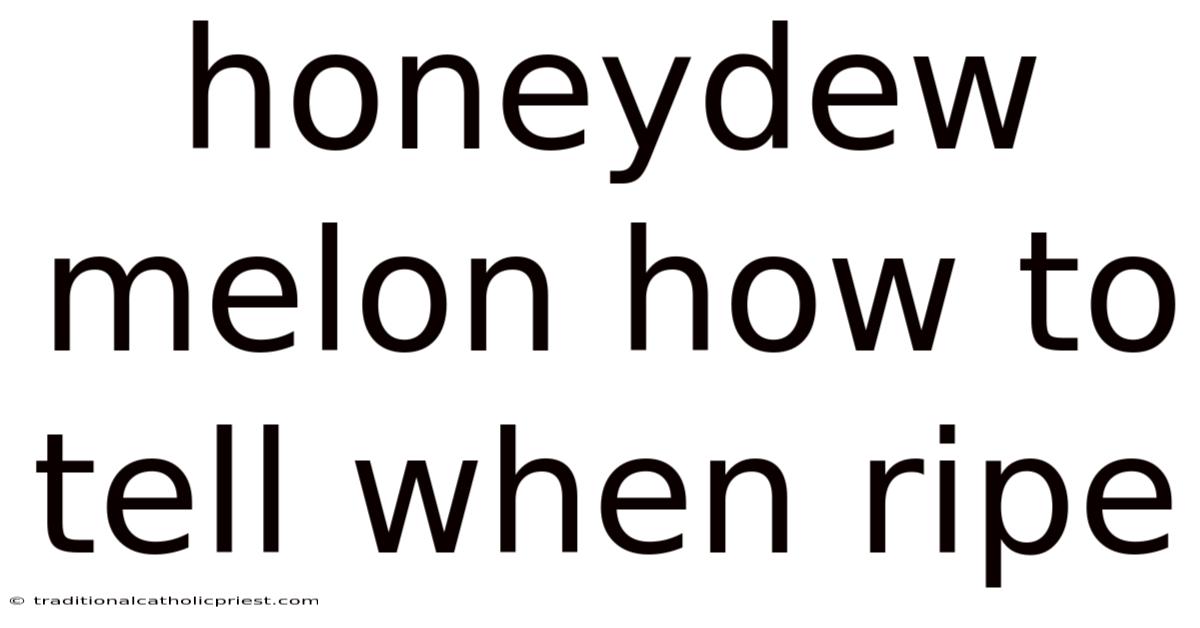 Honeydew Melon How To Tell When Ripe