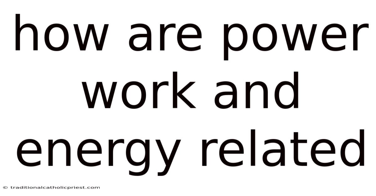 How Are Power Work And Energy Related