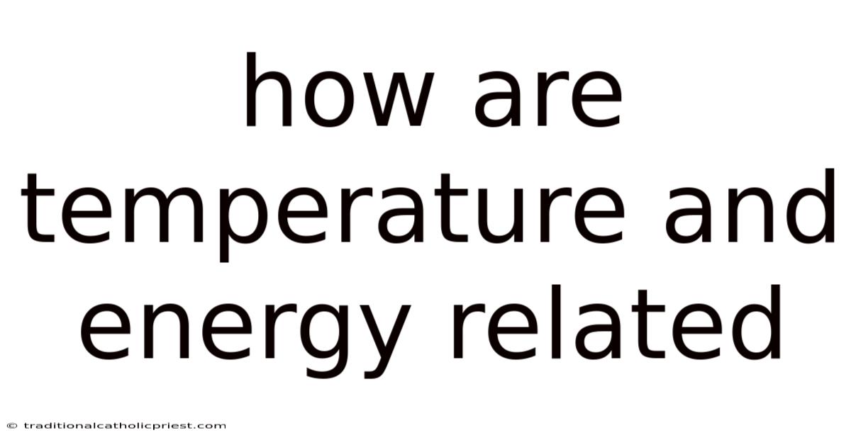 How Are Temperature And Energy Related