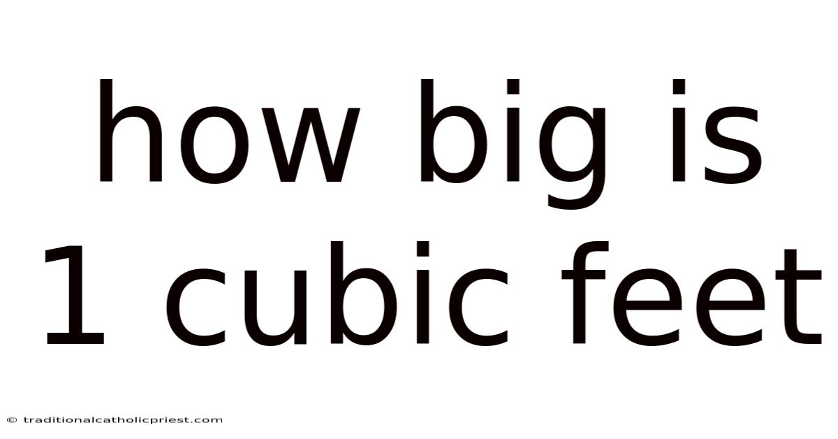 How Big Is 1 Cubic Feet