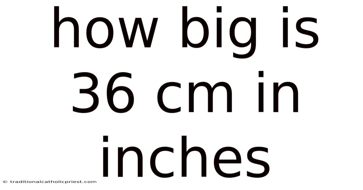 How Big Is 36 Cm In Inches