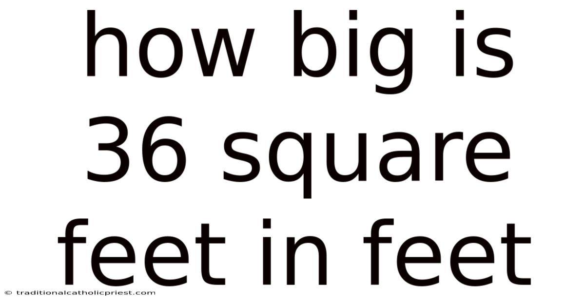 How Big Is 36 Square Feet In Feet