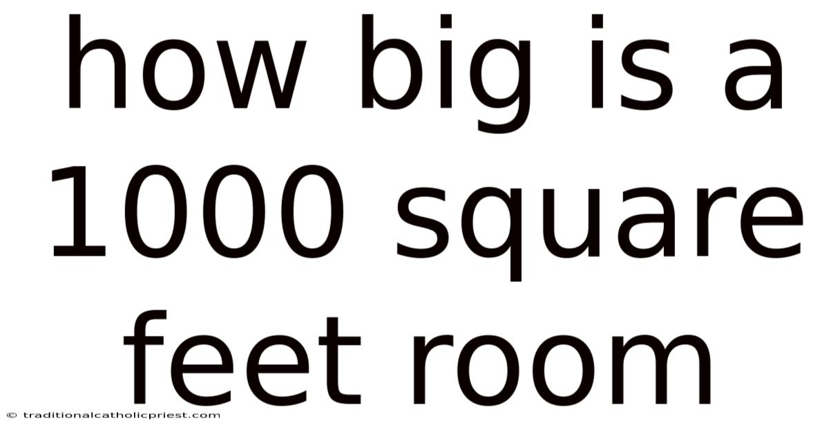 How Big Is A 1000 Square Feet Room