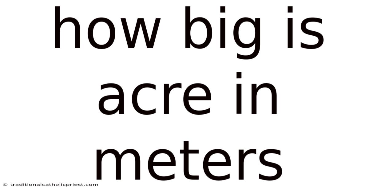 How Big Is Acre In Meters