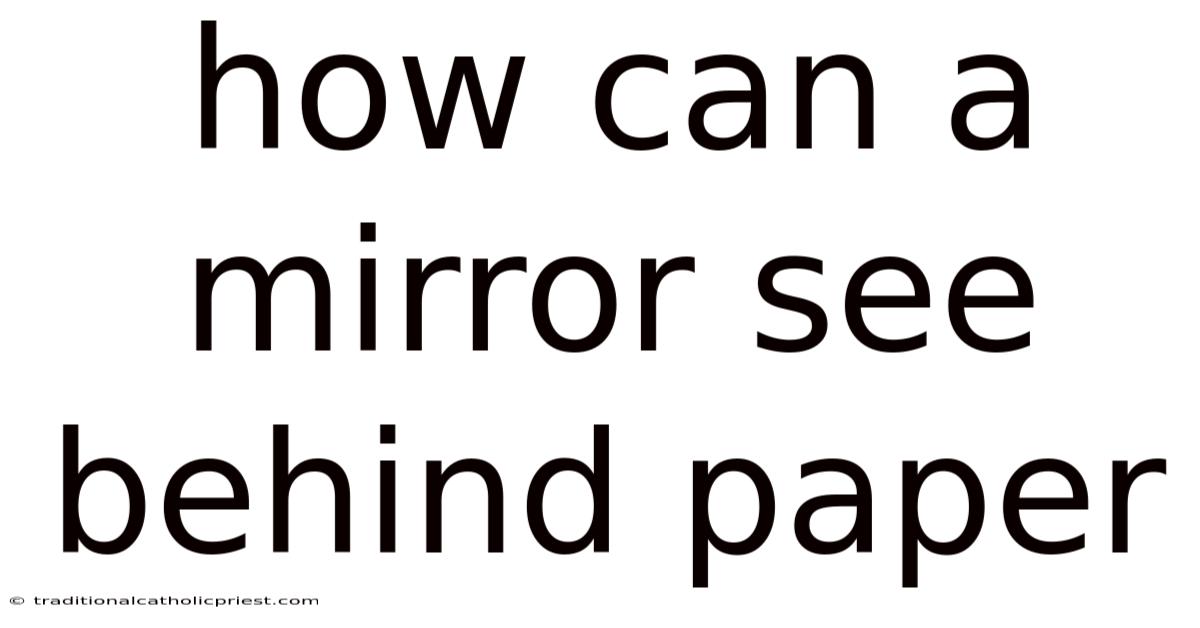 How Can A Mirror See Behind Paper