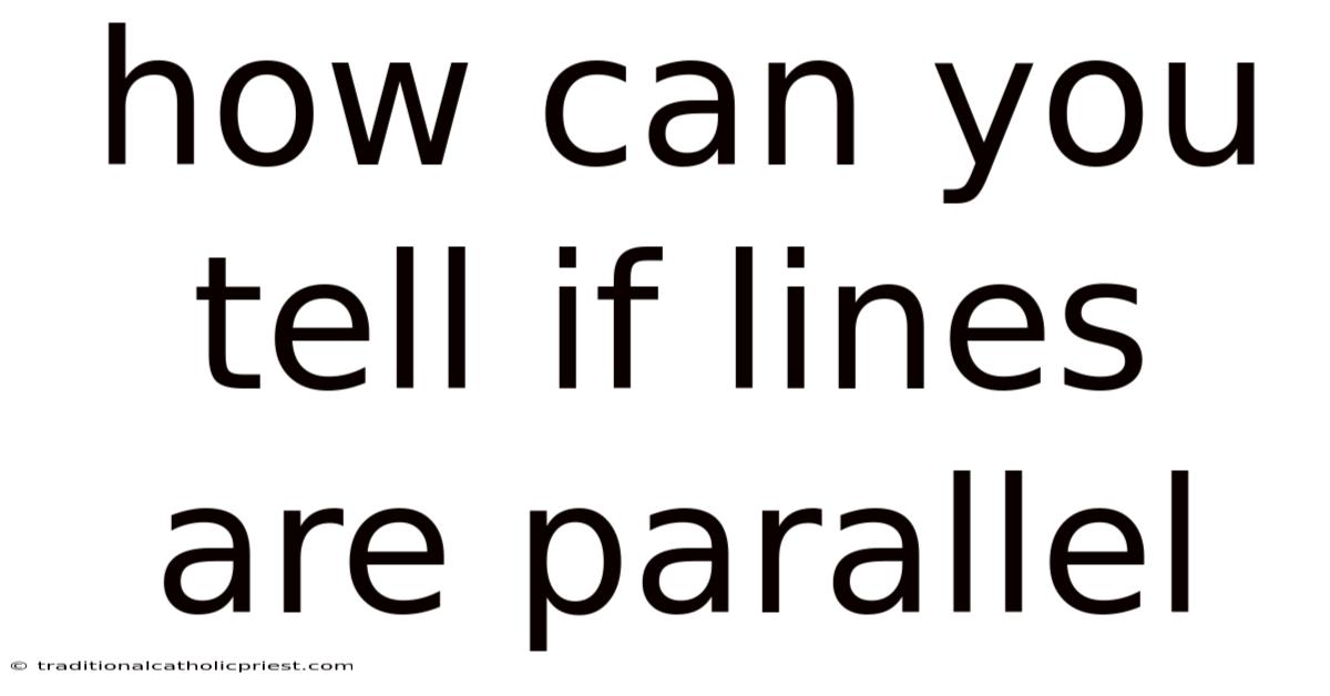 How Can You Tell If Lines Are Parallel