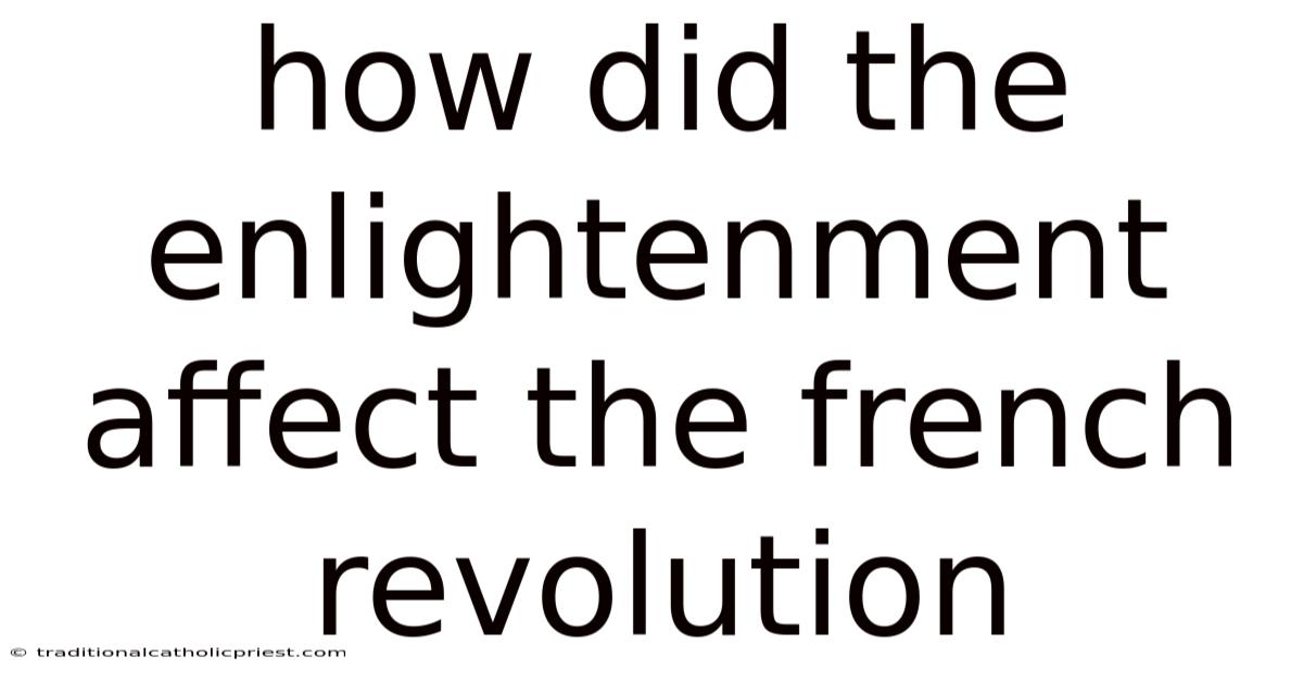 How Did The Enlightenment Affect The French Revolution