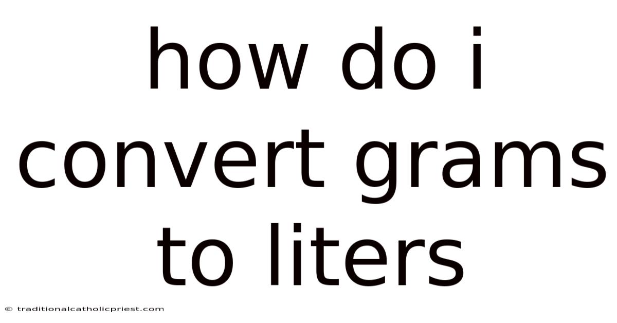 How Do I Convert Grams To Liters
