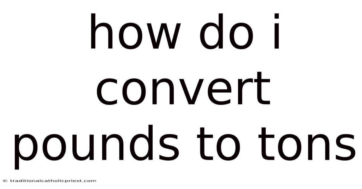 How Do I Convert Pounds To Tons