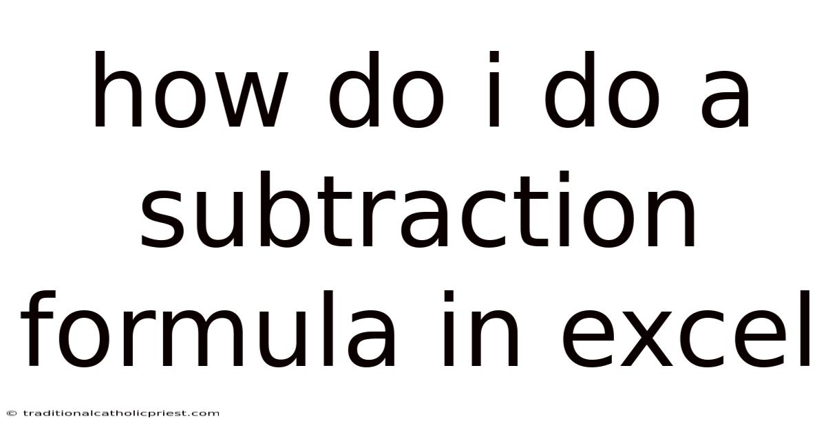 How Do I Do A Subtraction Formula In Excel