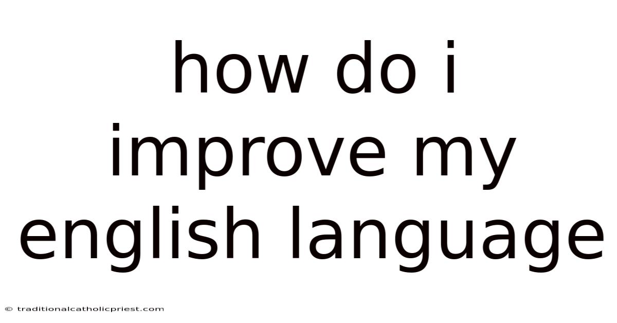 How Do I Improve My English Language