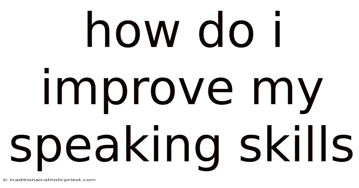 How Do I Improve My Speaking Skills