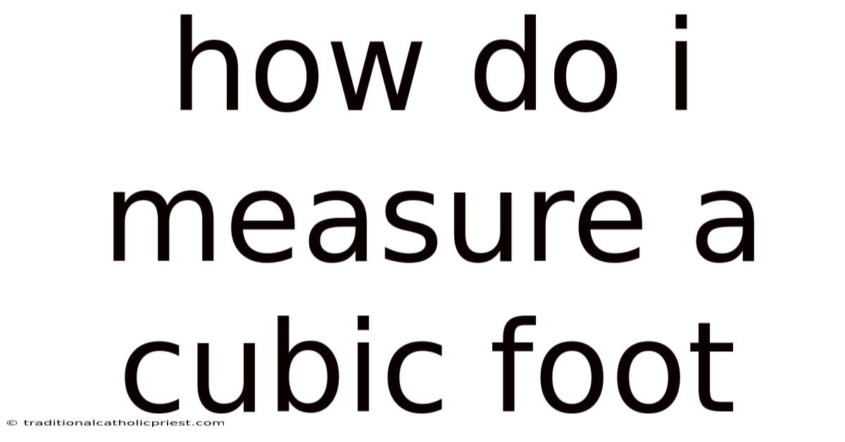 How Do I Measure A Cubic Foot