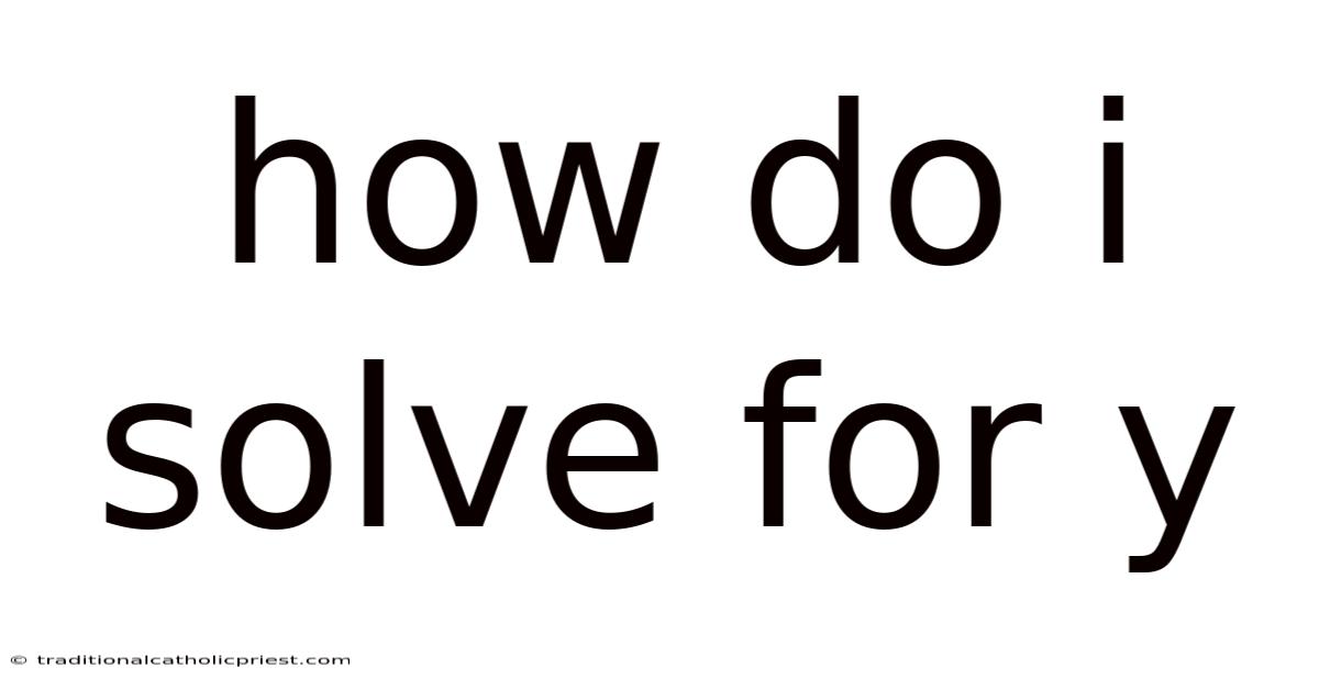 How Do I Solve For Y