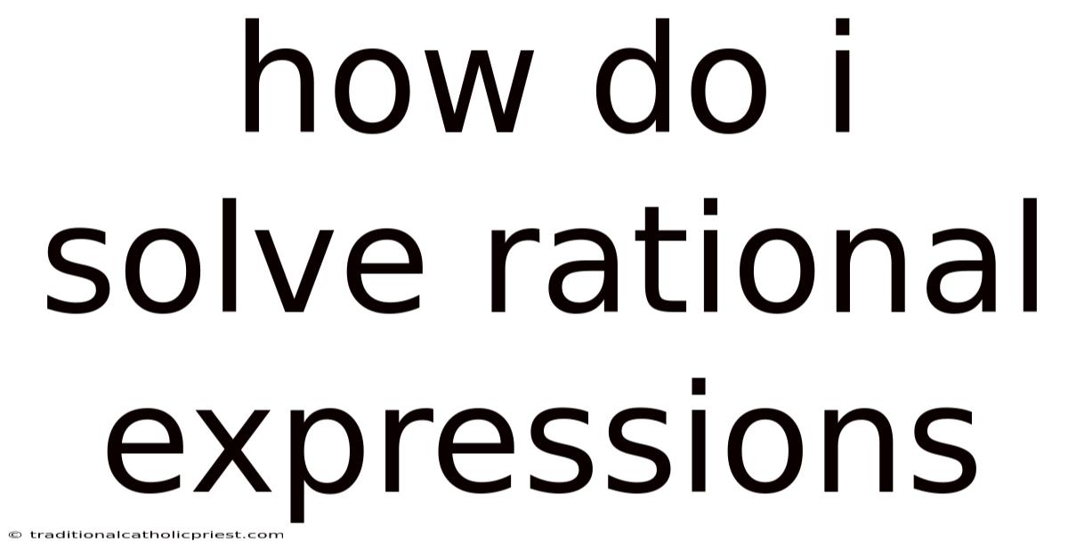 How Do I Solve Rational Expressions