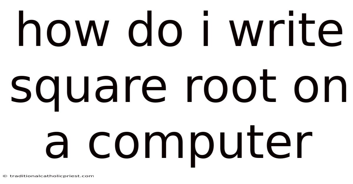 How Do I Write Square Root On A Computer