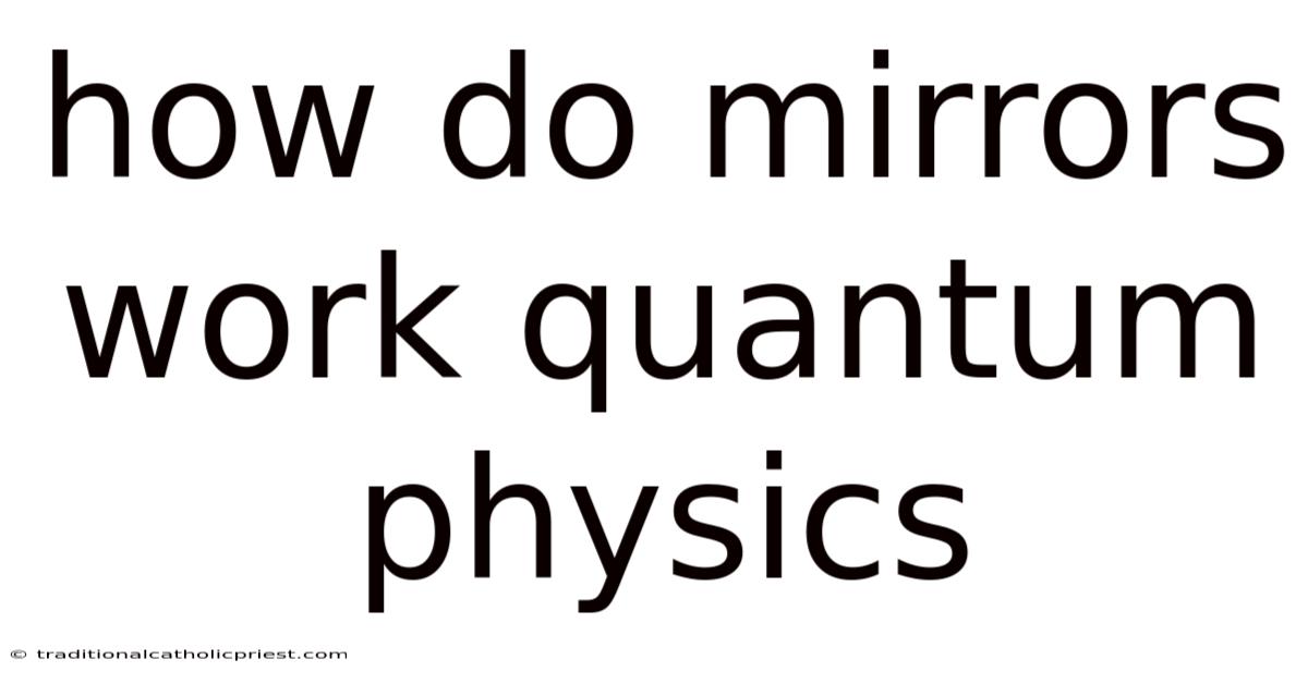 How Do Mirrors Work Quantum Physics