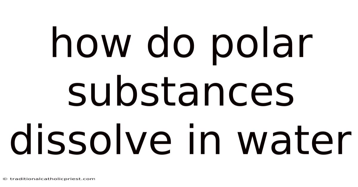How Do Polar Substances Dissolve In Water