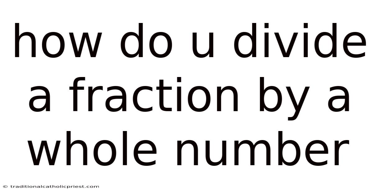 How Do U Divide A Fraction By A Whole Number