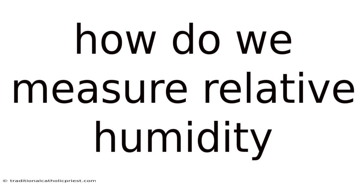 How Do We Measure Relative Humidity