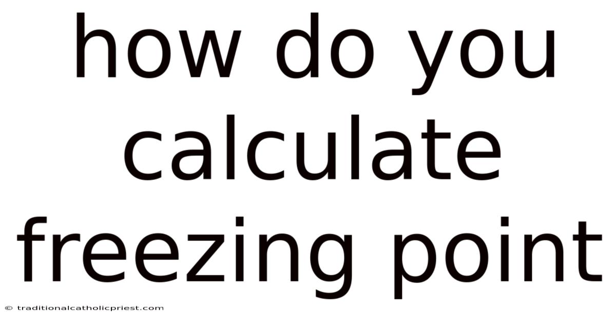 How Do You Calculate Freezing Point