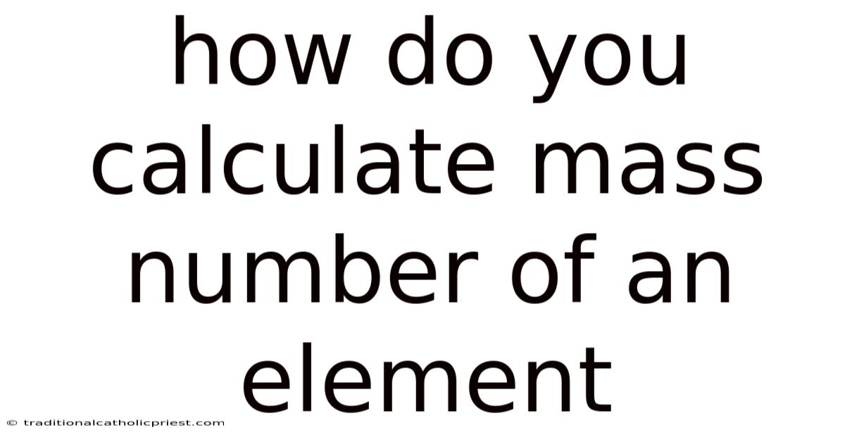 How Do You Calculate Mass Number Of An Element