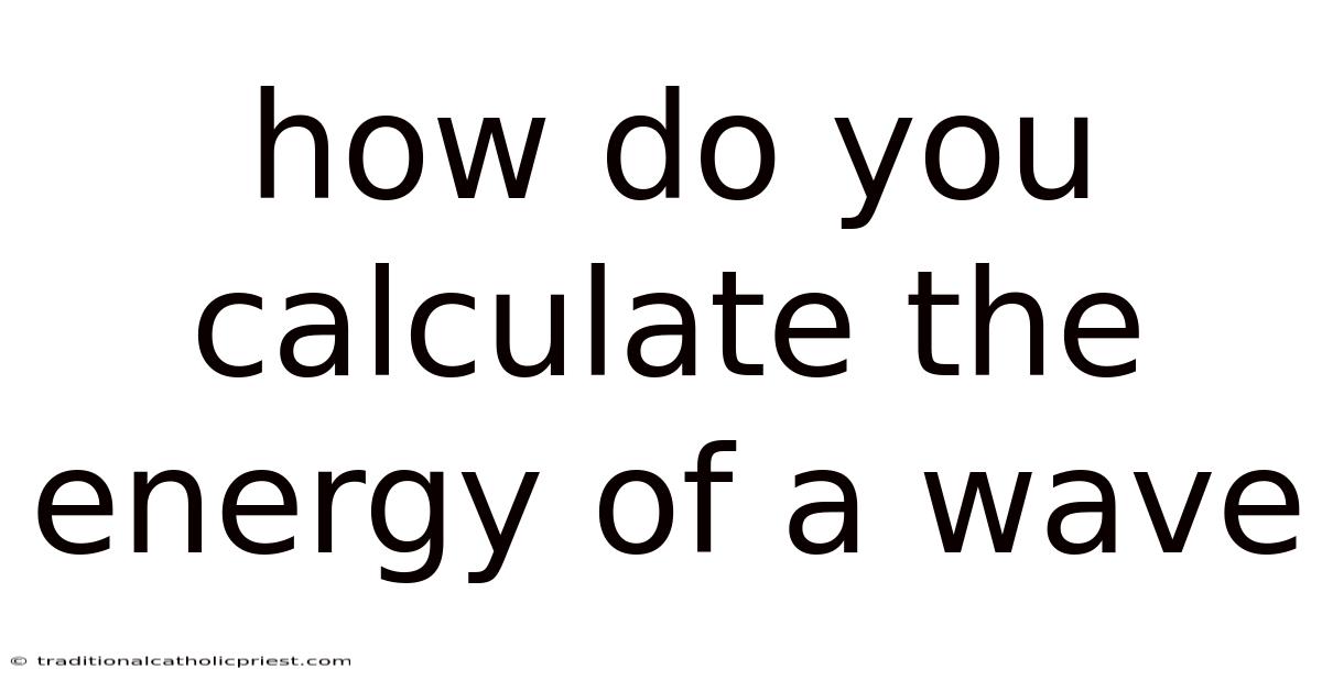 How Do You Calculate The Energy Of A Wave