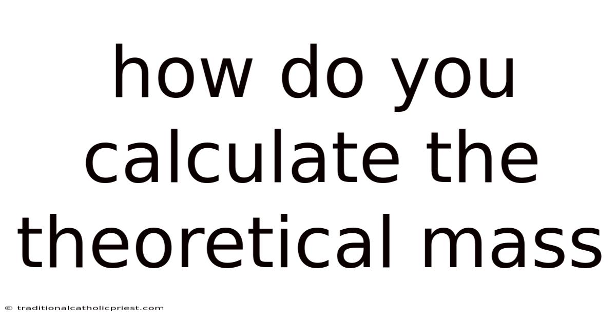 How Do You Calculate The Theoretical Mass