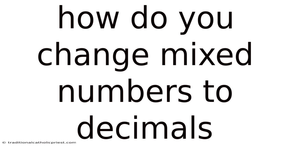 How Do You Change Mixed Numbers To Decimals