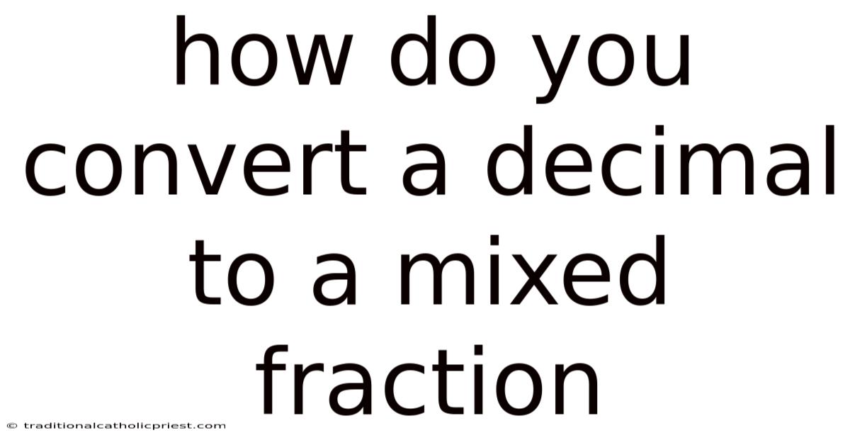 How Do You Convert A Decimal To A Mixed Fraction