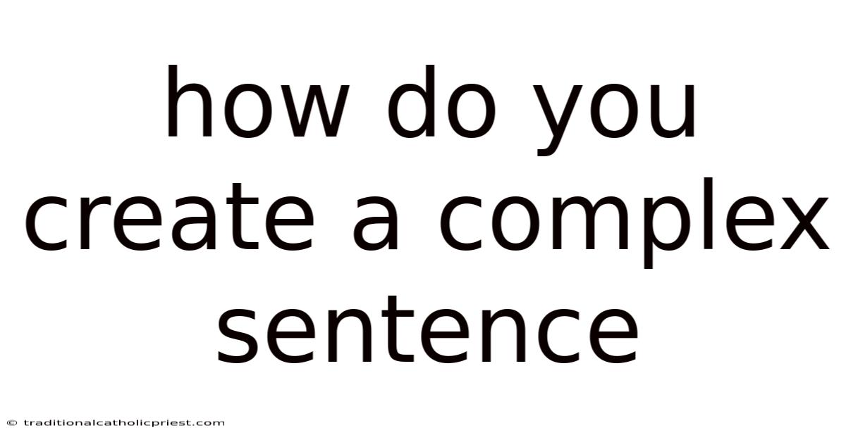 How Do You Create A Complex Sentence