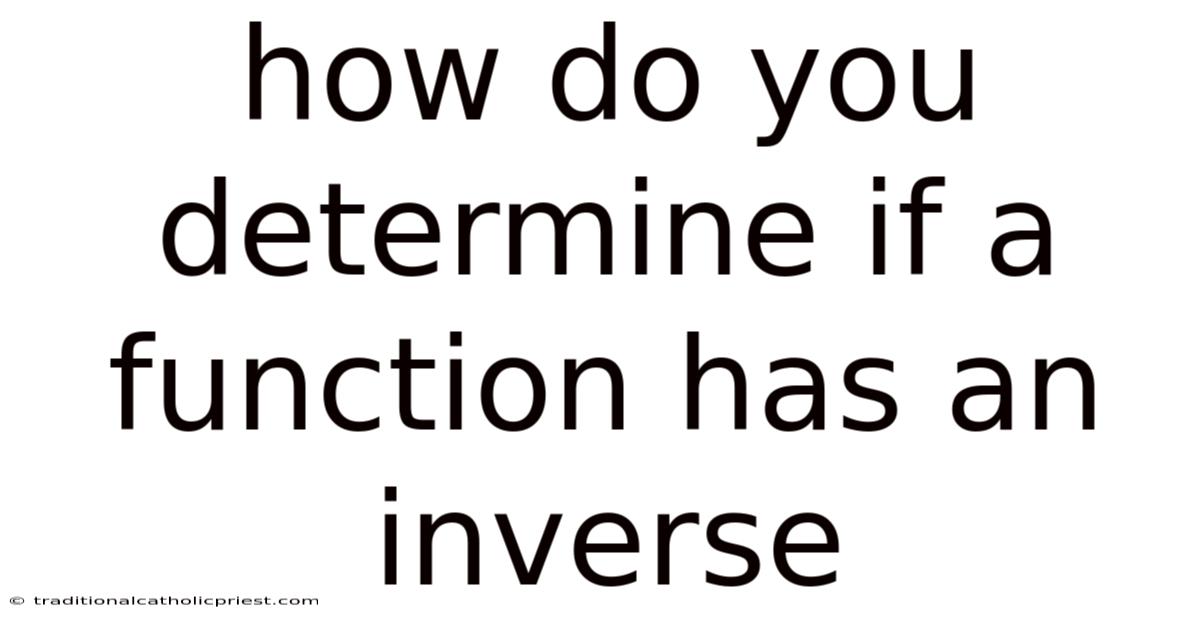 How Do You Determine If A Function Has An Inverse