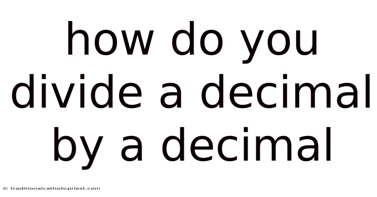 How Do You Divide A Decimal By A Decimal