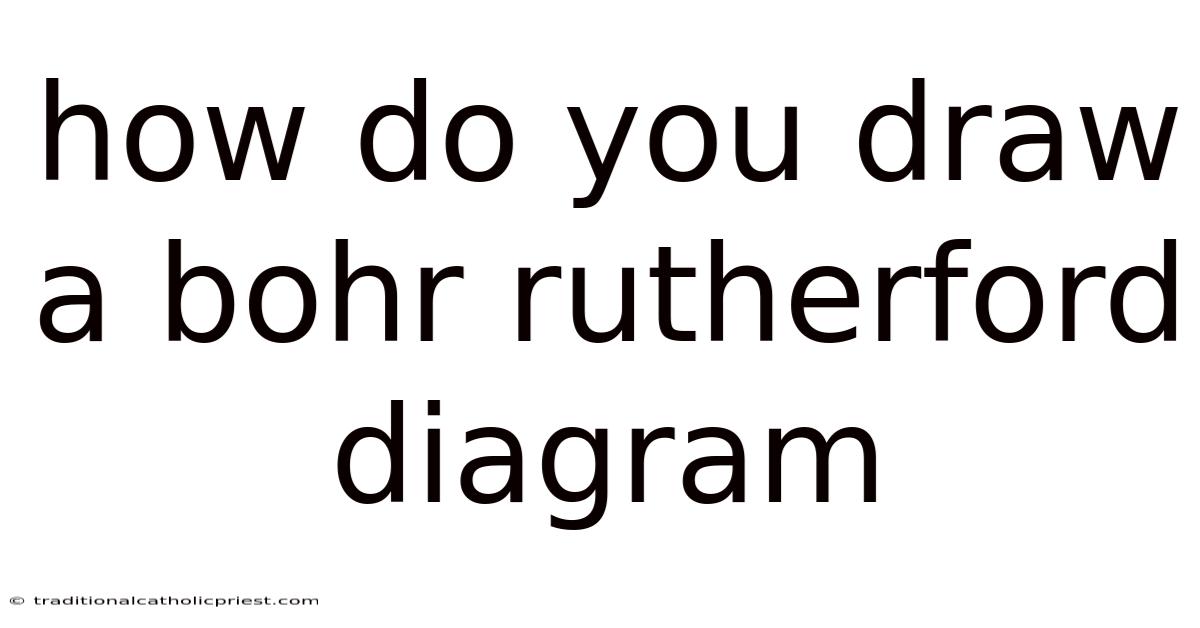 How Do You Draw A Bohr Rutherford Diagram