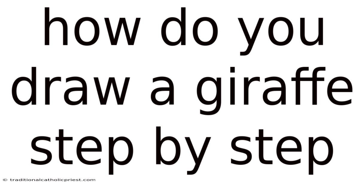 How Do You Draw A Giraffe Step By Step
