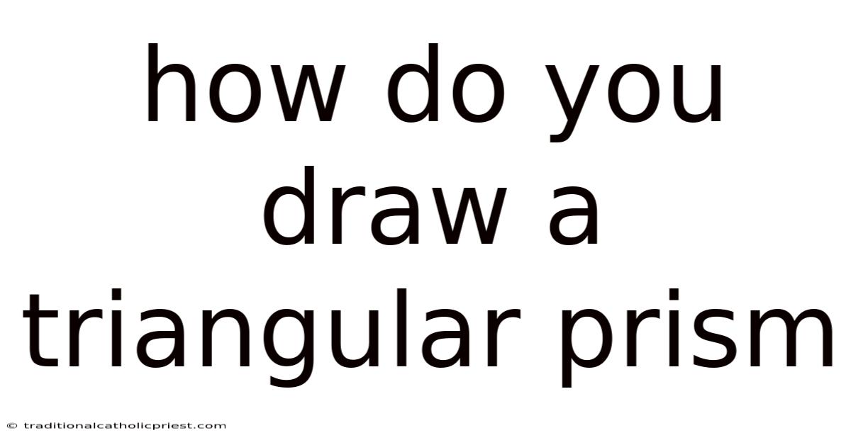 How Do You Draw A Triangular Prism