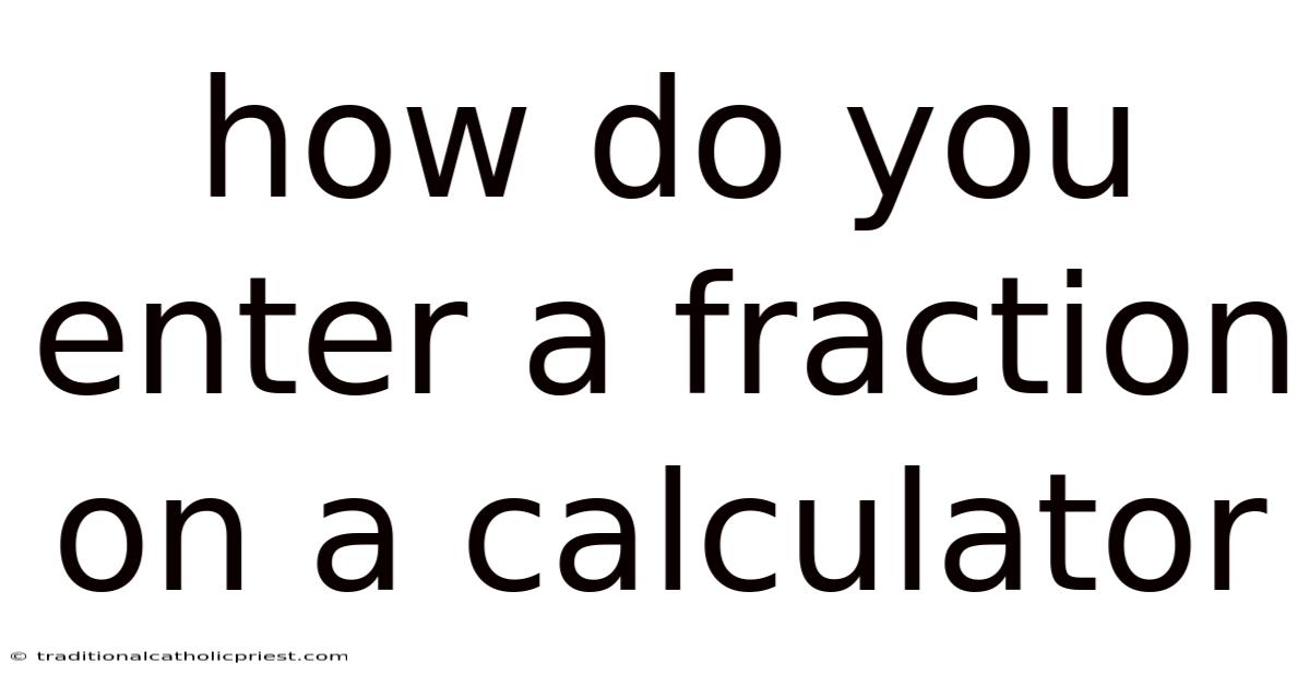 How Do You Enter A Fraction On A Calculator