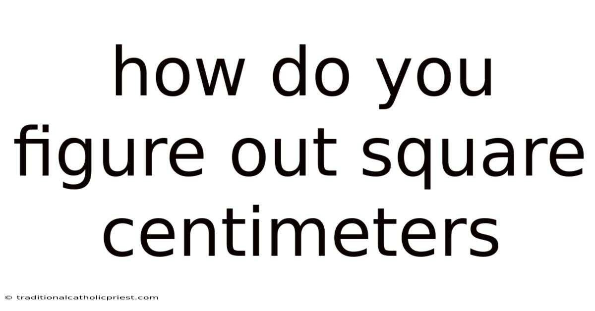 How Do You Figure Out Square Centimeters