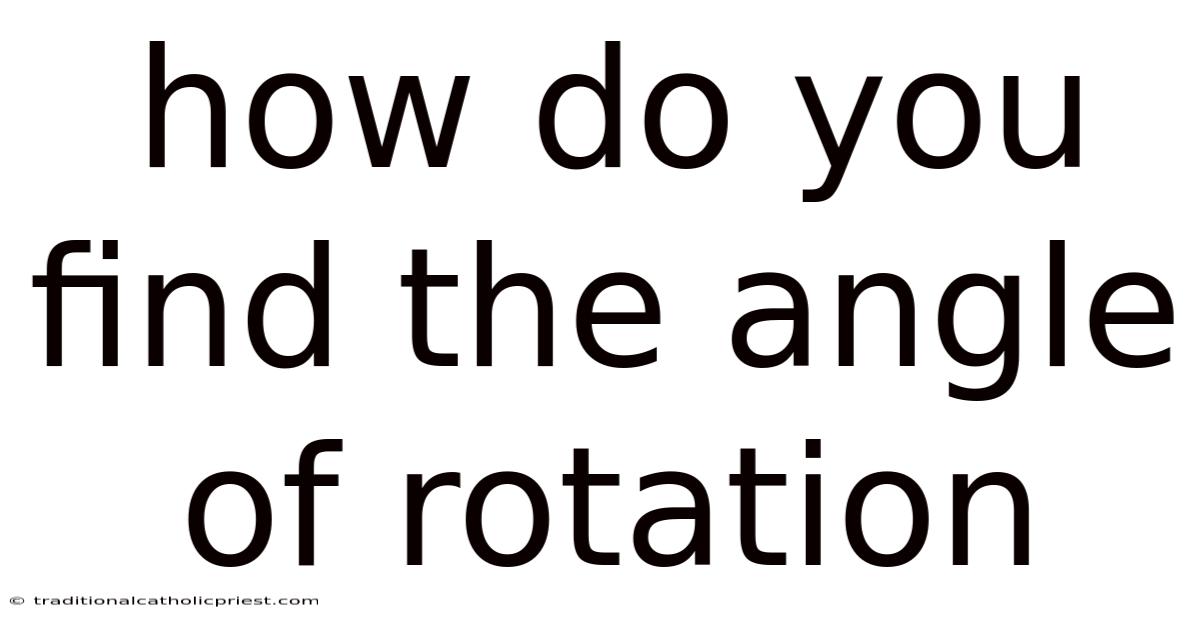 How Do You Find The Angle Of Rotation