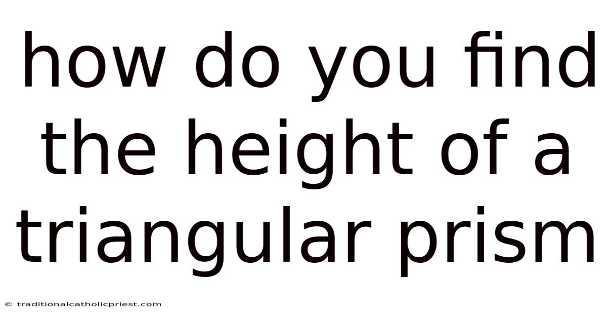 How Do You Find The Height Of A Triangular Prism