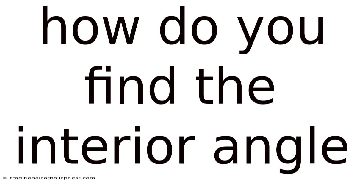 How Do You Find The Interior Angle