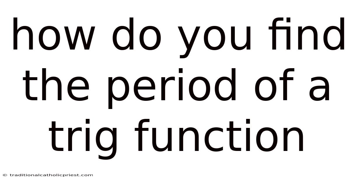 How Do You Find The Period Of A Trig Function