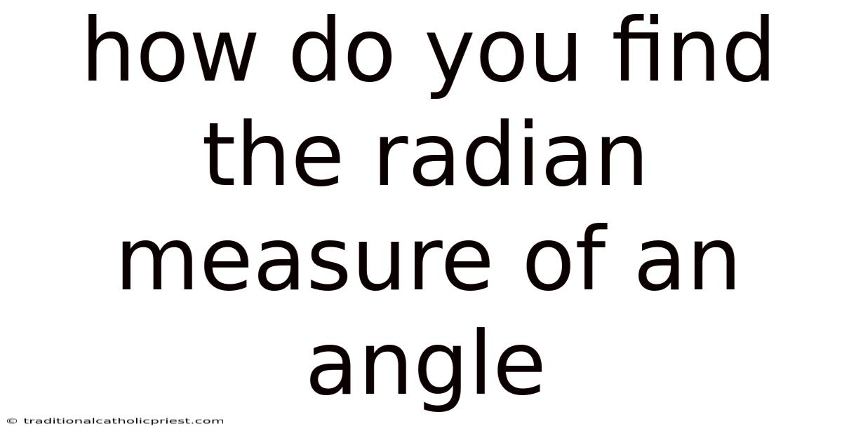 How Do You Find The Radian Measure Of An Angle