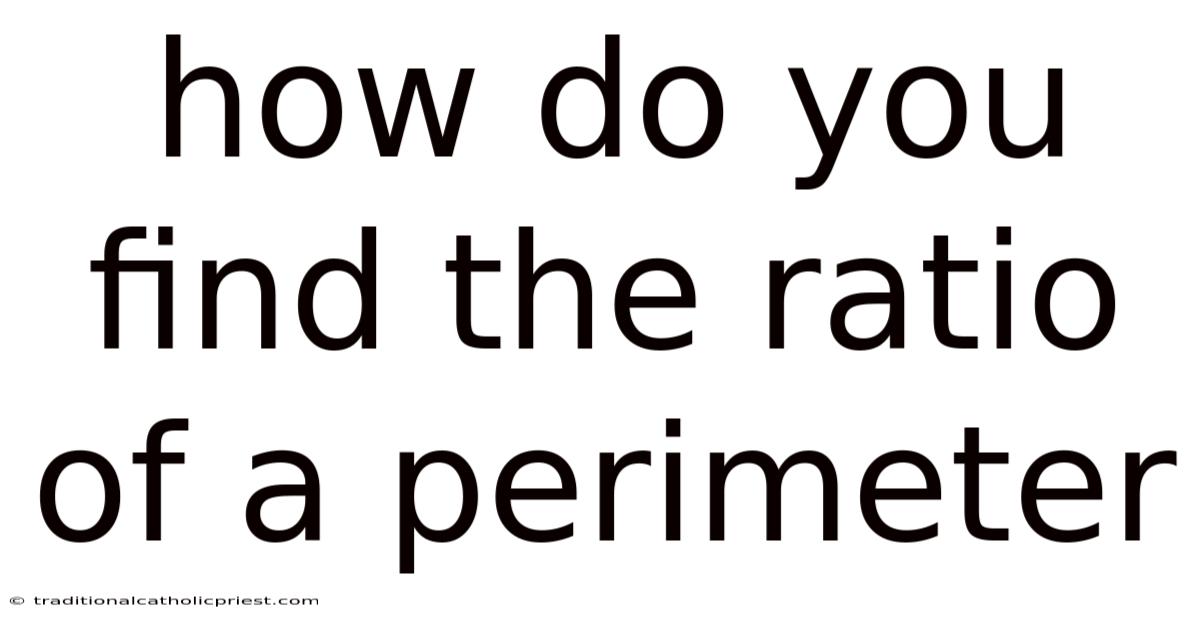 How Do You Find The Ratio Of A Perimeter