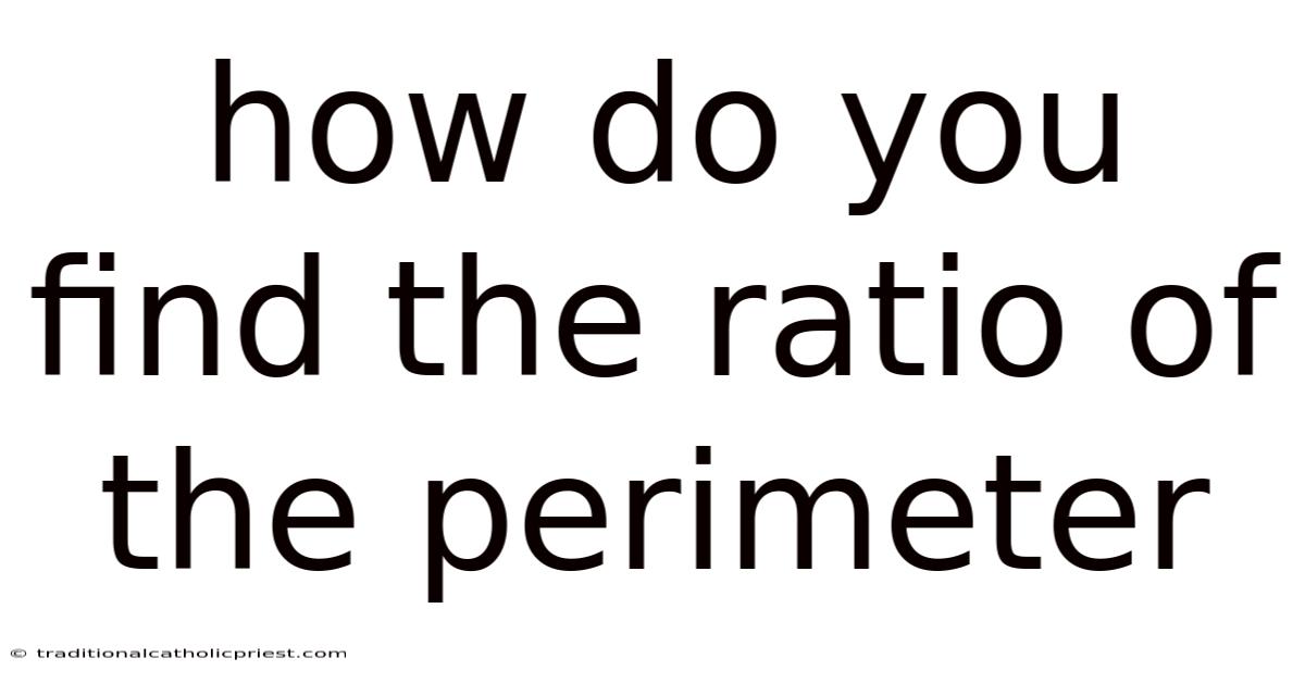 How Do You Find The Ratio Of The Perimeter