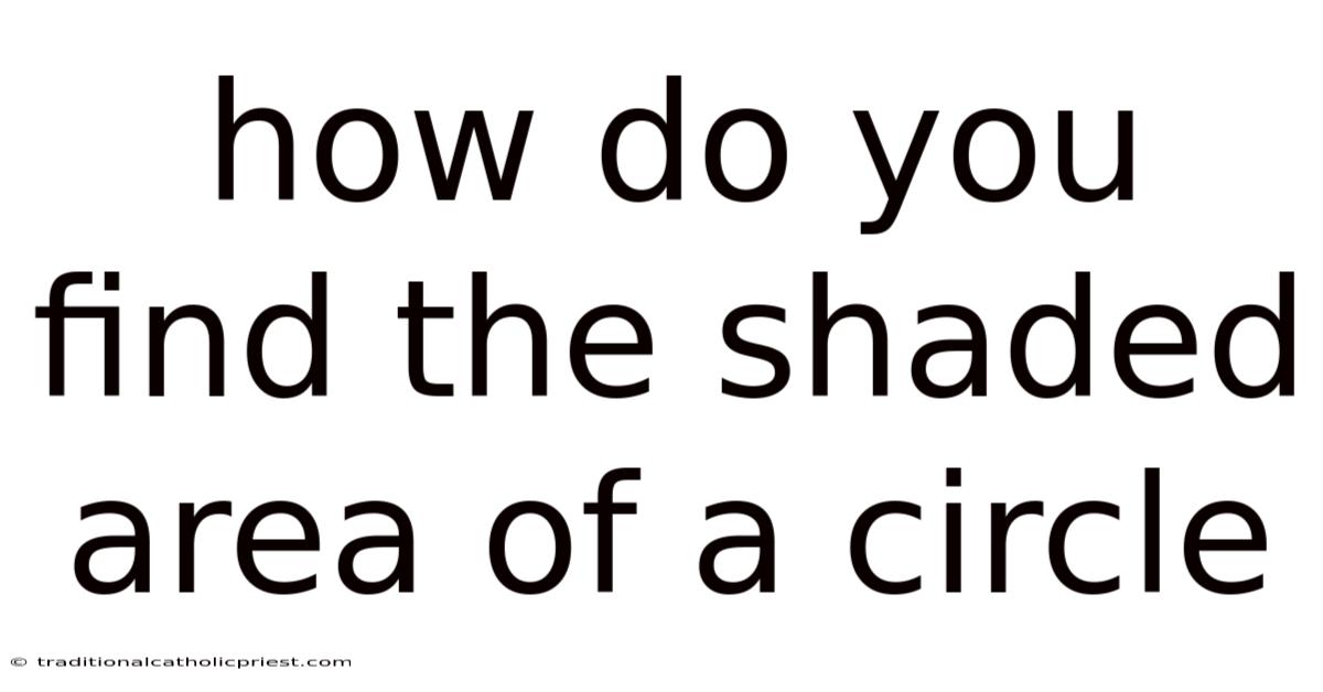 How Do You Find The Shaded Area Of A Circle