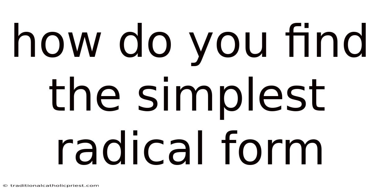 How Do You Find The Simplest Radical Form