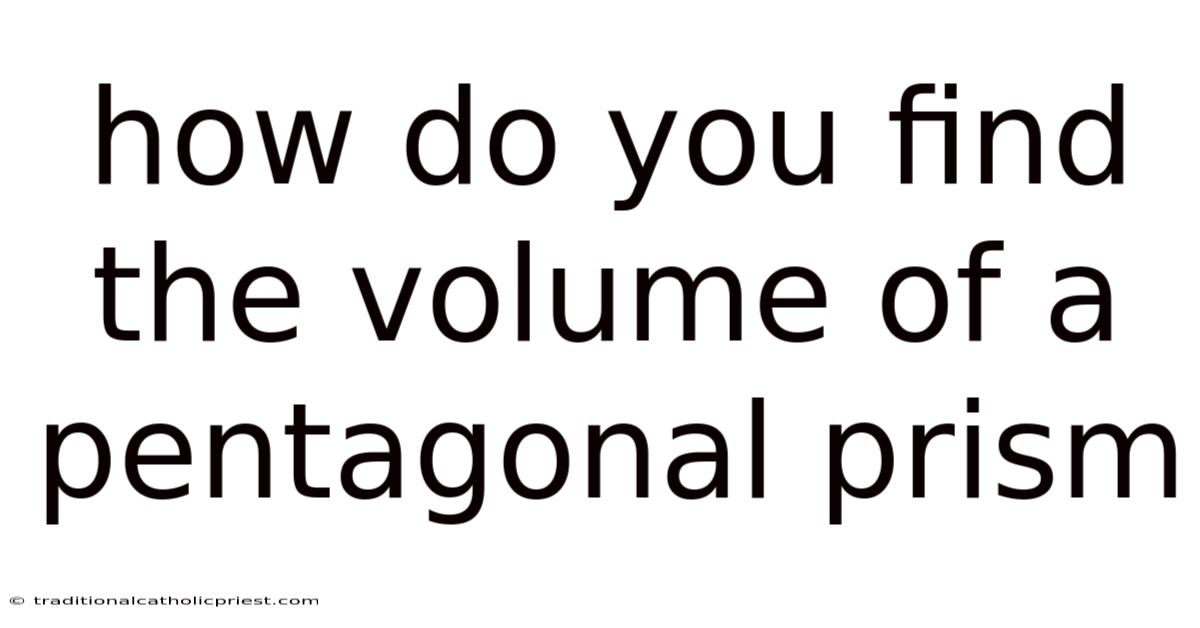 How Do You Find The Volume Of A Pentagonal Prism