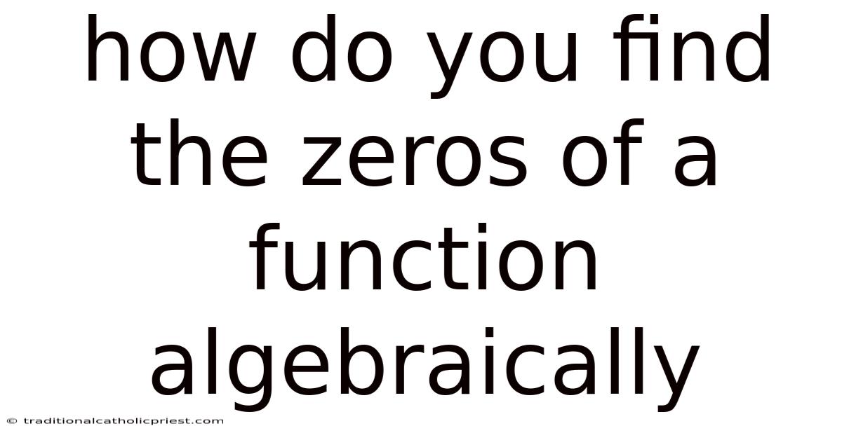 How Do You Find The Zeros Of A Function Algebraically