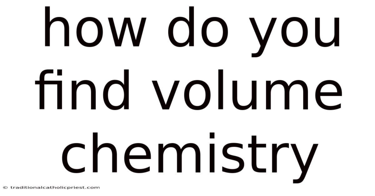 How Do You Find Volume Chemistry